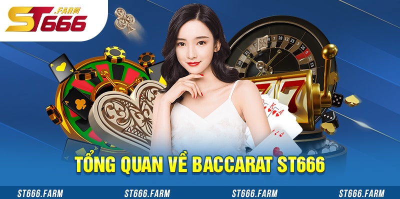 Tổng quan một số thông tin hữu ích nhất về Baccarat ST666